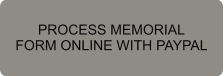 PROCESS MEMORIAL FORM ONLINE WITH PAYPAL